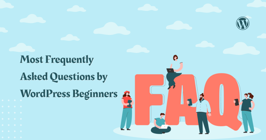 Most Frequently Asked Questions by WordPress Beginners