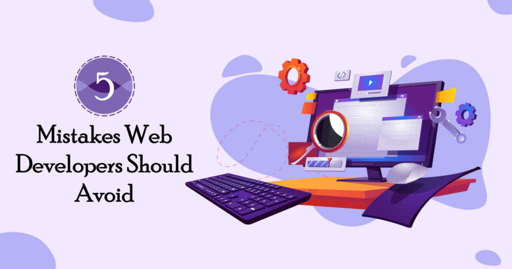 Mistakes Web Developers Should Avoid