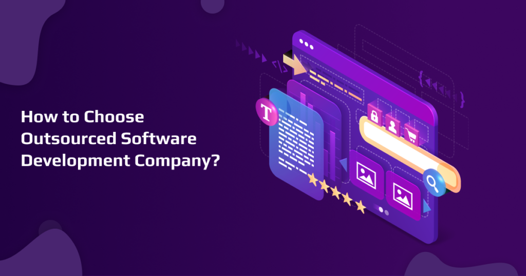 How to Choose Outsourced Software Development Company